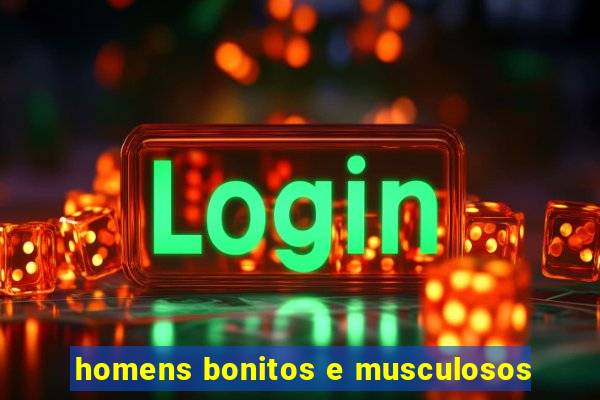 homens bonitos e musculosos